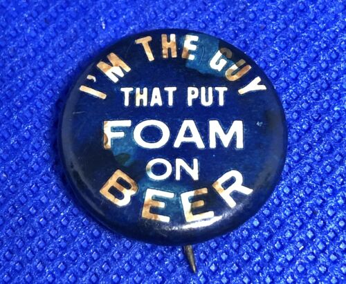 OBAK CIGARETTES PIN BACK 1910 I'M THE GUY THAT PUT FOAM ON BEER Button 4