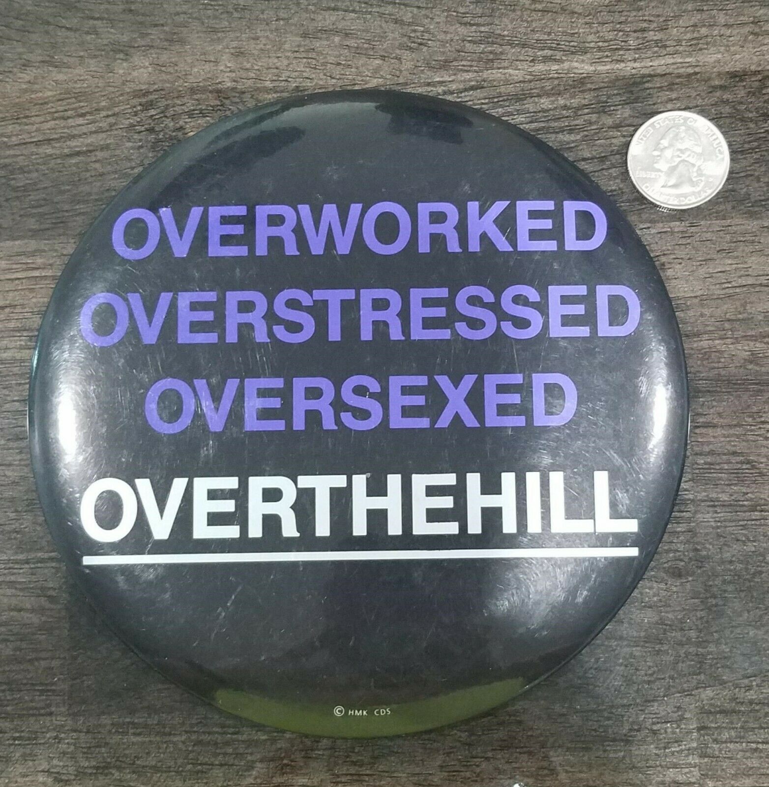 Vtg Hallmark Pin, 6 In, Button, Overworked, Overstressed, Oversexed, Overthehill